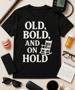 Old, bold, and on hold funny T-shirt for seniors and retirees – perfect for milestone birthdays and retirement parties.