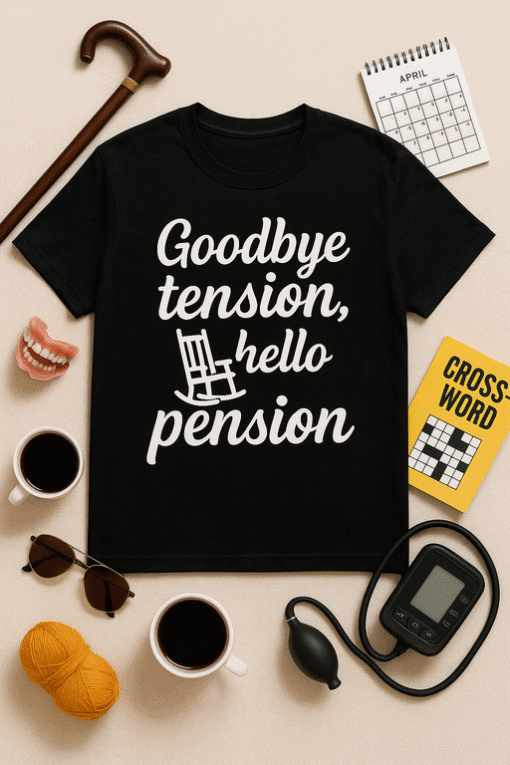 Goodbye tension, hello pension T-shirt with humorous retirement quote for seniors and retirees.