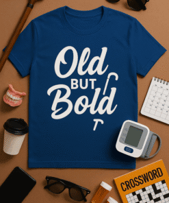 Old but bold humorous T-shirt for men and women, perfect for casual style and gifts.