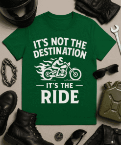 IT'S NOT THE DESTINATION IT'S THE RIDE motorcycle phrase on green T-shirt, biker lifestyle apparel, motorcycle quote shirt, bike enthusiast gift.