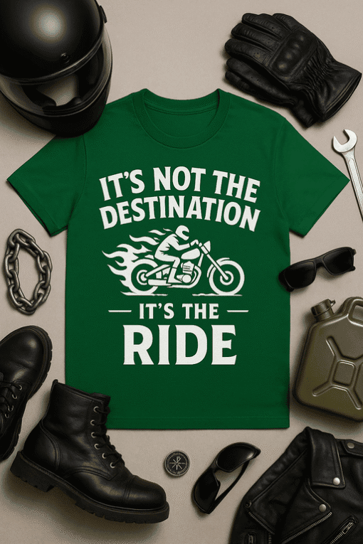 IT'S NOT THE DESTINATION IT'S THE RIDE motorcycle phrase on green T-shirt, biker lifestyle apparel, motorcycle quote shirt, bike enthusiast gift.
