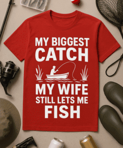 My biggest catch my wife still lets me fish funny fishing T-shirt for men and women.
