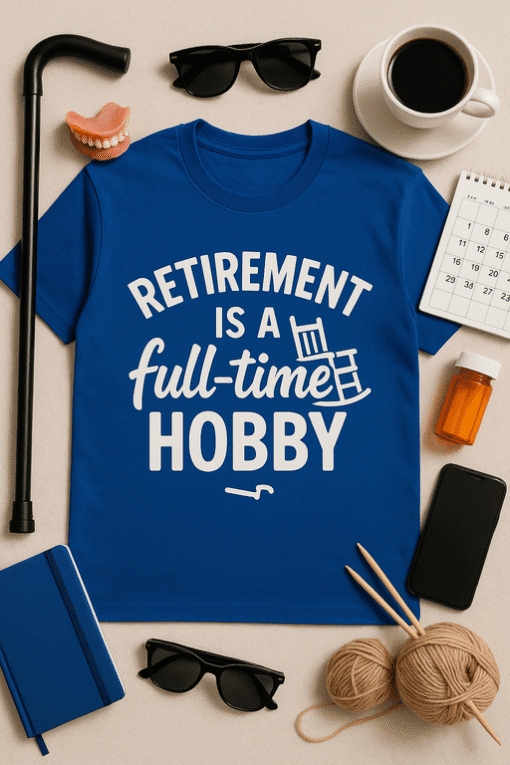 Retirement hobby T-shirt, retiree gift, fun lifelong hobby tee for seniors and retirees.