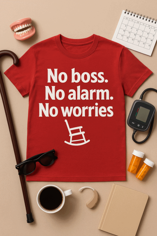 No boss no alarm no worries funny red t-shirt for men and women.