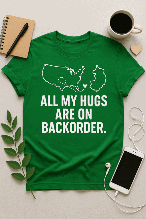 All My Hugs Are On Backorder T-Shirt