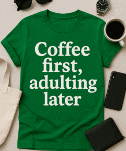 Coffee first, adulting later T-shirt for trendy casual wear. Perfect for coffee lovers and fun millennials. Unique graphic tee design.