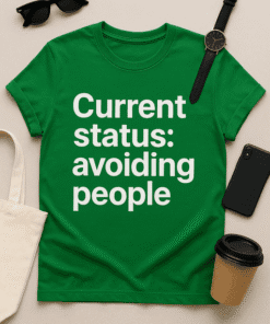 Avoiding social interactions humorous green T-shirt for casual wear, perfect for introverts and humorous fashion statements.