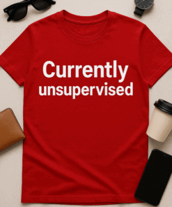 Comfortable red T-shirt with humorous "Currently unsupervised" print for casual wear.