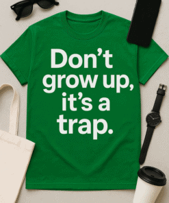 Don't grow up T-shirt with funny quote about childhood and adulthood, ideal for casual wear and gifting.