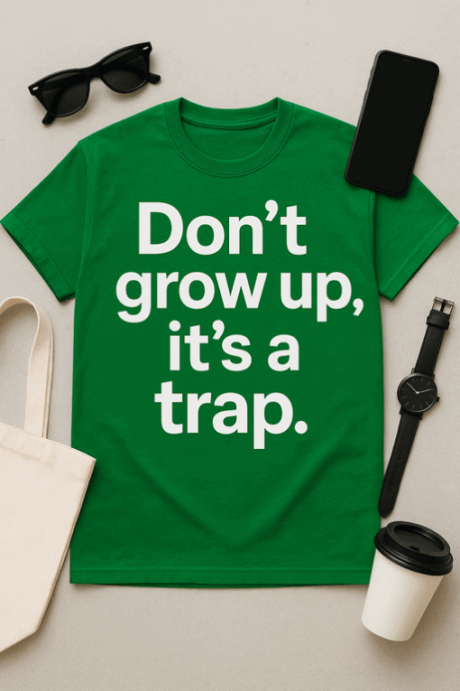 Don't grow up T-shirt with funny quote about childhood and adulthood, ideal for casual wear and gifting.