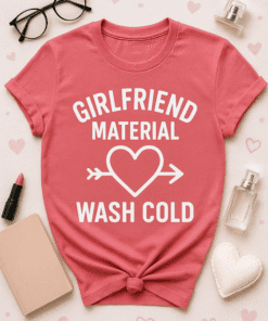 Girlfriend material T-shirt, cute love quote, pink casual tee for women.