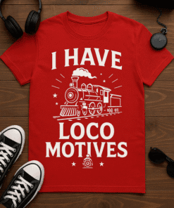 Steam locomotive t-shirt, train humor casual tee, fun locomotive design, Loco Motives tee, train lover gift idea.
