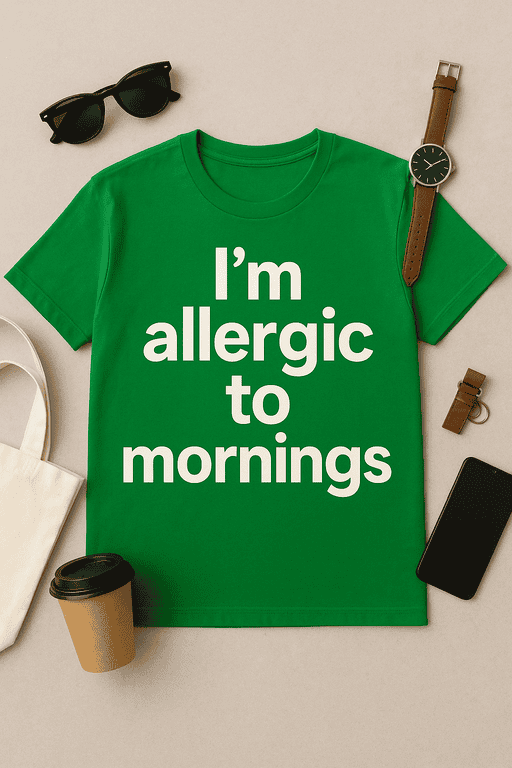 Witty green T-shirt with "I'm allergic to mornings" humorous message, perfect for casual wear and morning humor enthusiasts.
