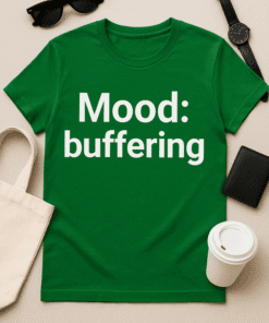 Buffering mood t-shirt, funny graphic tee for casual wear and gifting.