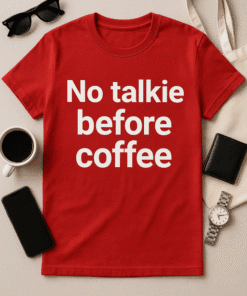 No talkie before coffee T-shirt for coffee lovers, funny casual tee for morning humor.