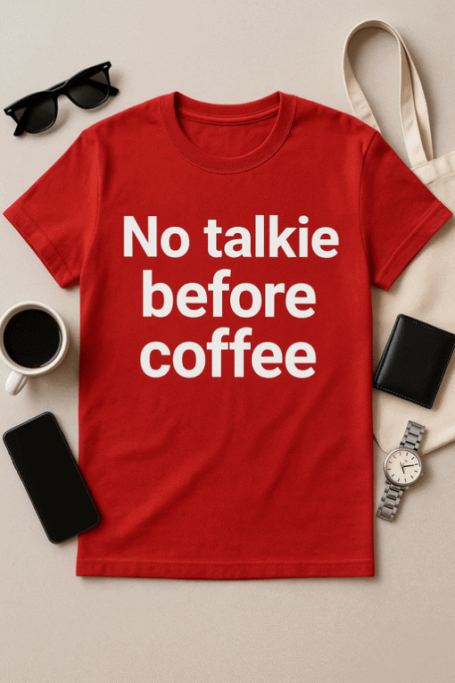 No talkie before coffee T-shirt for coffee lovers, funny casual tee for morning humor.