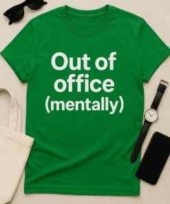 Out of office mentally funny t-shirt for Office humor and casual wear.