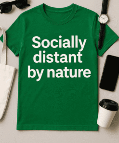 Socially distant by nature slogan T-shirt for casual and humorous fashion.