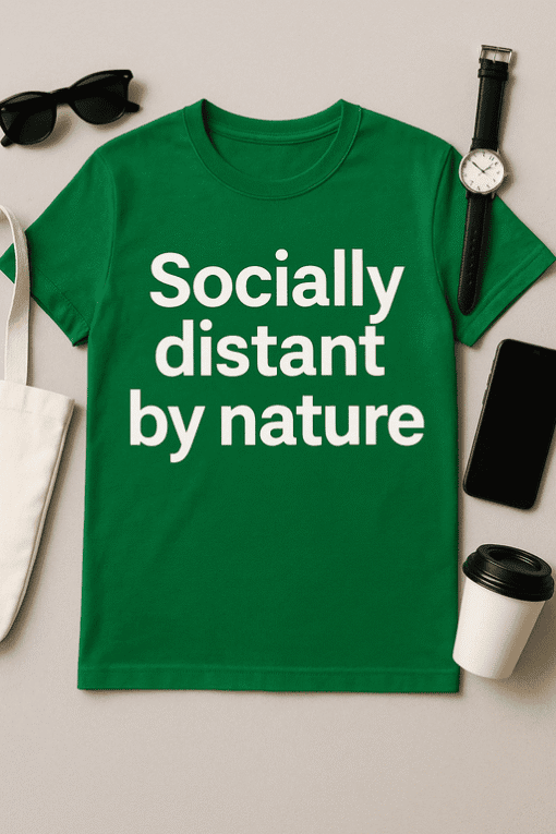 Socially distant by nature slogan T-shirt for casual and humorous fashion.
