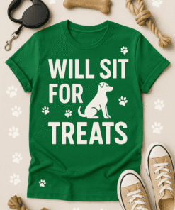 Dog dog lover t-shirt, pet gift tee, humorous dog shirt, funny dog lover apparel, "Will Sit for Treats" tee, dog humor shirt, pet owner t-shirt, dog lover gift, casual dog shirt, playful pet shirt.