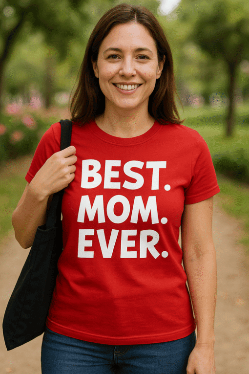 Best Mom Ever T-shirt for Mother's Day or special occasions.