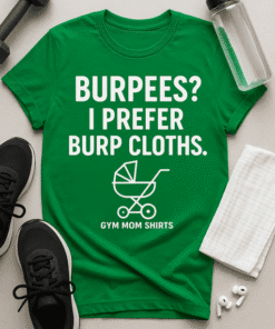 Burpees workout shirt, gym mom humorous tee, funny fitness shirt for women, fun gym apparel, activewear for moms, exercise humor t-shirt.