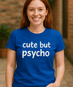Cute but psycho t-shirt, funny graphic tee for women, casual cotton t-shirt, unique trendy design, T-shirtplease.com.