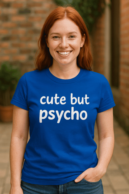Cute but psycho t-shirt, funny graphic tee for women, casual cotton t-shirt, unique trendy design, T-shirtplease.com.