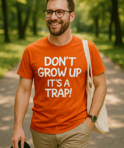 Don’t grow up, it’s a trap! funny slogan T-shirt for casual wear and outdoor activities.
