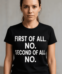 NO. First of all, funny statement T-shirt for casual or streetwear style.