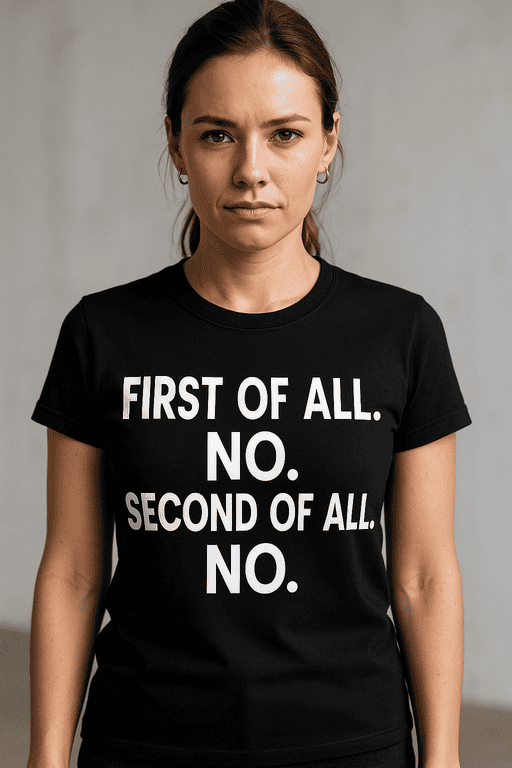 NO. First of all, funny statement T-shirt for casual or streetwear style.
