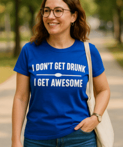 I don’t get drunk I get awesome funny t-shirt for women, casual tee, funny quote t-shirt, stylish graphic tee, gift idea for her.