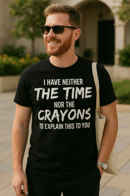 Witty men's graphic T-shirt with humorous quote about crayons and time.