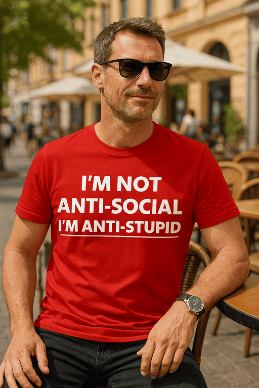 I'm Not Anti-Social I'm Anti-Stupid T-Shirt, Funny Quote T-Shirt, Casual Wear for Men.