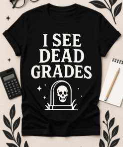 Dead grades humor t-shirt with skull graphic, perfect for students and teachers. Stylish casual wear for fun and spooky occasions.