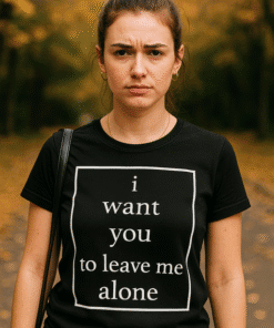 No print T-shirt with bold statement "I want you to leave me alone" for a humor or attitude fashion statement.