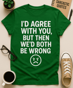 Imply humor funny sarcastic quote t-shirt for men and women.
