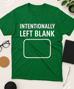 Green T-shirt with "Intentionally Left Blank" text and rectangle design, perfect for humor and casual wear.