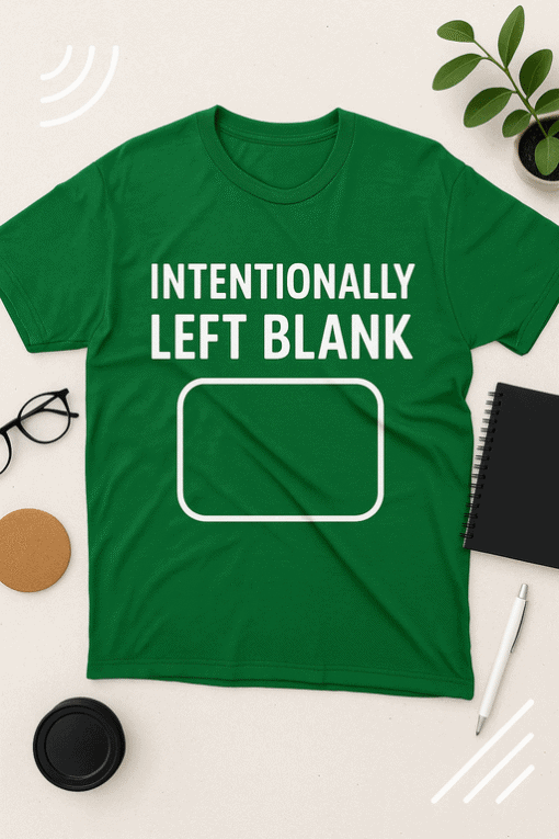 Green T-shirt with "Intentionally Left Blank" text and rectangle design, perfect for humor and casual wear.