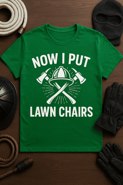 Firefighter lawn chairs graphic t-shirt for casual, humorous style. Perfect for outdoor or firefighter-themed occasions.