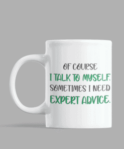 Laughter quote mug: I talk to myself for expert advice, humorous coffee cup, funny gift idea.