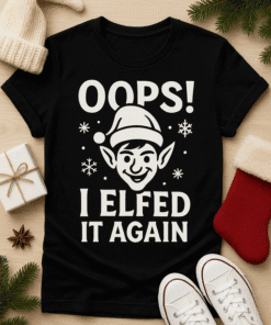 Oops! I Lfed It Again Christmas Elf T-shirt for holiday humor and festive fashion.