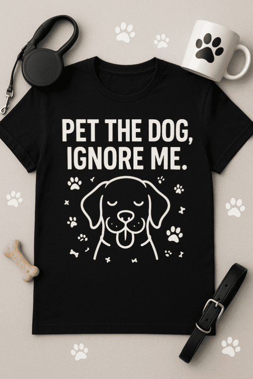 Pet dog shirt with humorous message, pet lover gift, casual dog graphic tee, animal lover apparel.