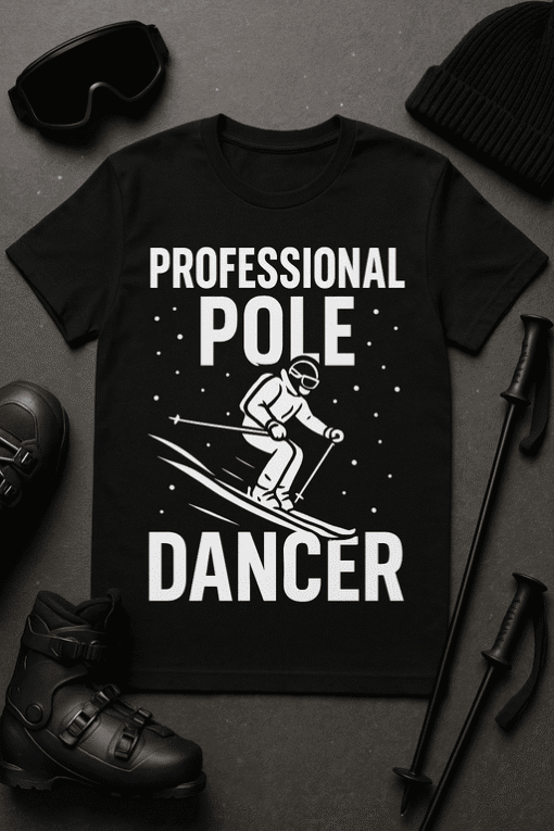 Skier-themed T-shirt with "Professional Pole Dancer" graphic and slogan.