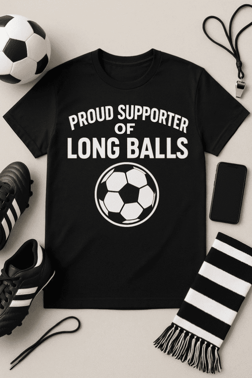- Supportive soccer t-shirt with bold "Proud Supporter of Long Balls" slogan and football graphic.