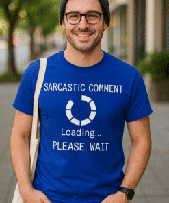 1. Funny sarcasm loading T-shirt, humor, casual wear, witty graphic tee, men fashion.