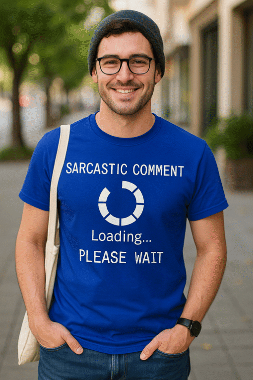 1. Funny sarcasm loading T-shirt, humor, casual wear, witty graphic tee, men fashion.