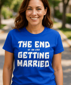 Bright blue 'The End of an Era Getting Married' funny slogan T-shirt for women, perfect for wedding celebrations.