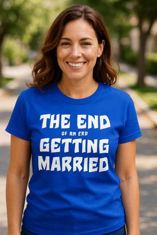 Bright blue 'The End of an Era Getting Married' funny slogan T-shirt for women, perfect for wedding celebrations.