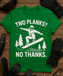 1. Funny snowboarder T-shirt with "Two Planks? No Thanks" quote, perfect for winter sports fans.